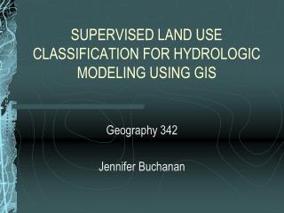 SUPERVISED LAND USE CLASSIFICATION FOR HYDROLOGIC MODELING USING GIS