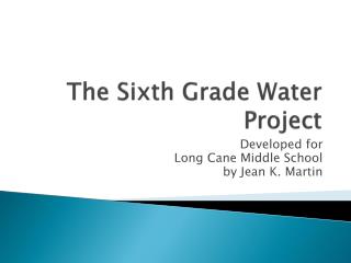 The Sixth Grade Water Project