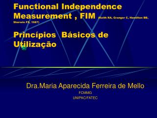 Dra.Maria Aparecida Ferreira de Mello FCMMG UNIPAC/FATEC
