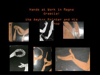 Hands at Work in Magna Graecia: the Amykos Painter and His Workshop