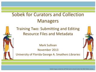 Sobek for Curators and Collection Managers