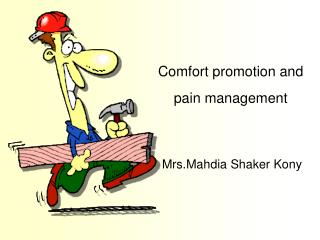 Comfort promotion and pain management