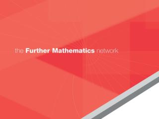 THE FURTHER MATHEMATICS NETWORK Initial FMC Manager Training Course