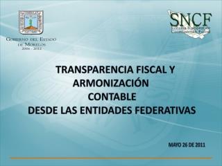 TRANSPARENCIA FISCAL Y ARMONIZACIÓN CONTABLE DESDE LAS ENTIDADES FEDERATIVAS