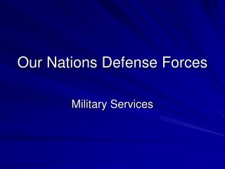 Our Nations Defense Forces