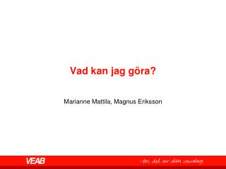 Vad kan jag göra?