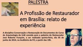 PALESTRA A Profissão de Restaurador em Brasília: relato de experiência