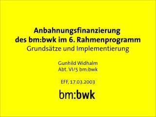Anbahnungsfinanzierung des bm:bwk im 6. Rahmenprogramm Grundsätze und Implementierung
