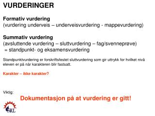 VURDERINGER Formativ vurdering (vurdering underveis – underveisvurdering - mappevurdering)