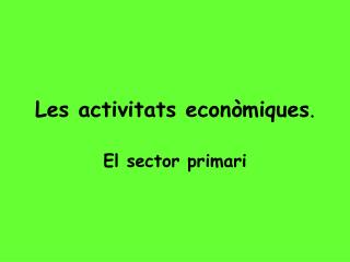 Les activitats econòmiques .