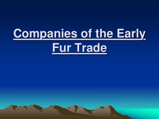 Companies of the Early Fur Trade