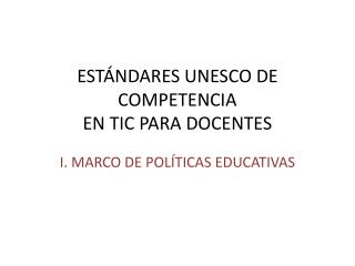 ESTÁNDARES UNESCO DE COMPETENCIA EN TIC PARA DOCENTES