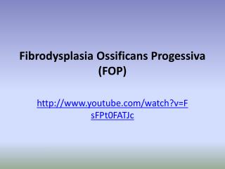 Fibrodysplasia Ossificans Progessiva (FOP)