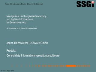 Jakob Rechsteiner DOWAR GmbH Produkt: Consolidate Informationsverwaltungssoftware