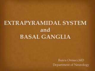 EXTRAPYRAMIDAL SYSTEM and BASAL GANGLIA