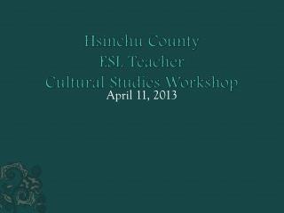 Hsinchu County ESL Teacher Cultural Studies Workshop