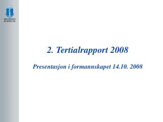 2. Tertialrapport 2008 Presentasjon i formannskapet 14.10. 2008