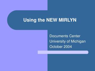 Using the NEW MIRLYN
