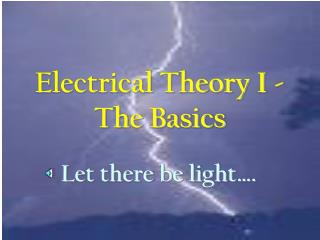 Electrical Theory I - The Basics