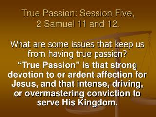 True Passion: Session Five, 2 Samuel 11 and 12.