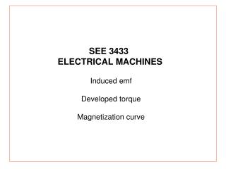 Induced emf Developed torque Magnetization curve