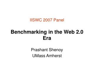 IISWC 2007 Panel Benchmarking in the Web 2.0 Era