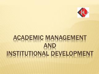 AcademIC MANAGEMENT AND INSTITUTIONAL DEVELOPMENT