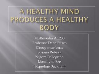 A healthy mind produces a healthy body