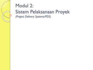 Modul 2: Sistem Pelaksanaan Proyek (Project Delivery Systems/PDS)