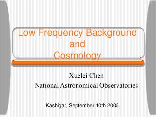 Low Frequency Background and Cosmology