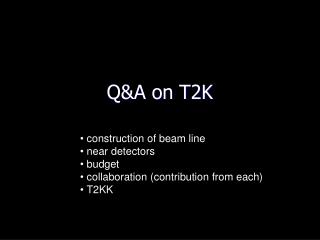 Q&amp;A on T2K