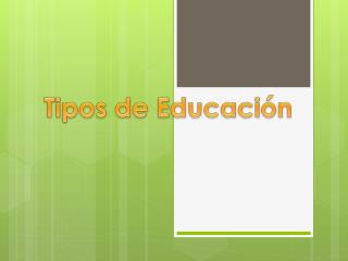 Tipos de Educación