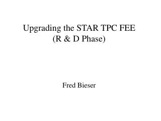 Upgrading the STAR TPC FEE (R &amp; D Phase)