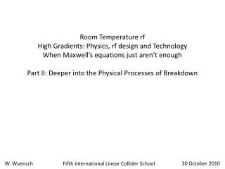 Room Temperature rf High Gradients: Physics, rf design and Technology