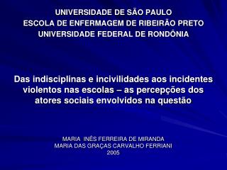 UNIVERSIDADE DE SÃO PAULO ESCOLA DE ENFERMAGEM DE RIBEIRÃO PRETO UNIVERSIDADE FEDERAL DE RONDÔNIA