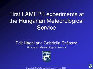 First LAMEPS experiments at the Hungarian Meteorological Service