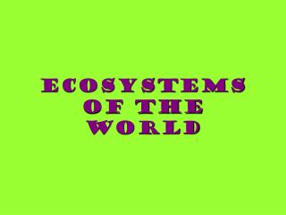 Ecosystems of the World
