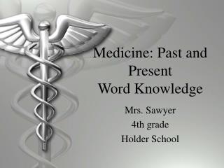Medicine: Past and Present Word Knowledge