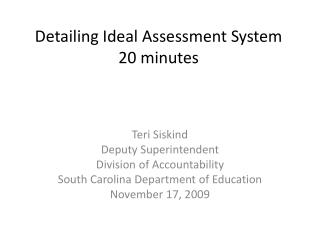 Detailing Ideal Assessment System 20 minutes