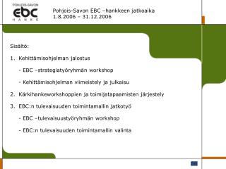 Pohjois-Savon EBC –hankkeen jatkoaika 1.8.2006 – 31.12.2006