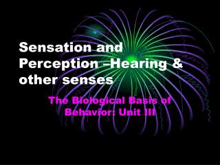 Sensation and Perception –Hearing &amp; other senses