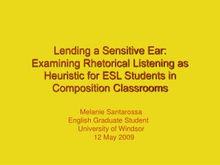 Melanie Santarossa 	 English Graduate Student 	 University of Windsor