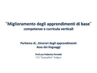 “ Miglioramento degli apprendimenti di base ” competenze e curricula verticali