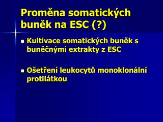 Proměna somatických buněk na ESC (?)