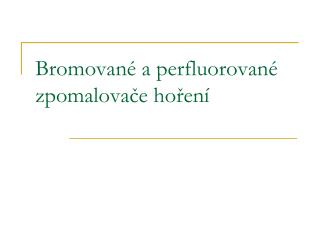 Bromované a perfluorované zpomalovače hoření