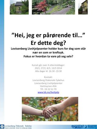 Kurset går over 4 ettermiddager: 20/2, 27/2, 6/3, 13/3 2014 Alle dager kl. 16.30 -19.30 Kontakt: