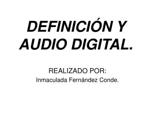 DEFINICIÓN Y AUDIO DIGITAL.