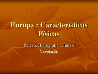 Europa : Características Físicas