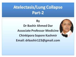 Atelectasis Lung Collapse Part-2 by Dr Bashir Ahmed Dar