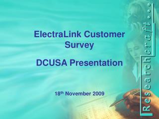 ElectraLink Customer Survey DCUSA Presentation 18 th November 2009